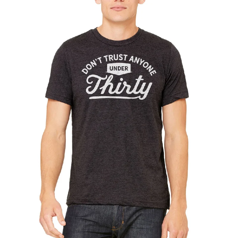 Don't Trust Anyone Under 30 Poly Blend T-Shirt