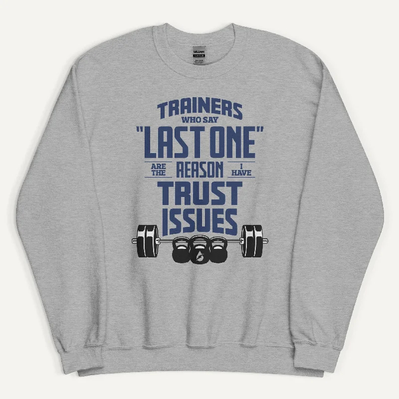 Trainers Who Say Last One Are The Reason I Have Trust Issues Sweatshirt