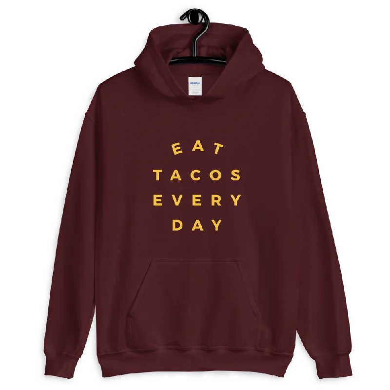 Eat Taco Every Day Pullover Hoodie