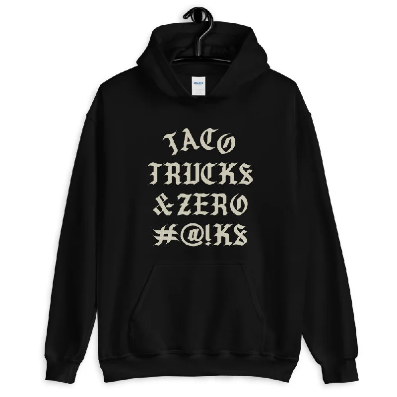 TACO TRUCKS AND ZERO #@!K% HOODIE